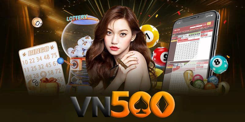 Xổ số VN500 - Sân chơi xổ số online an toàn nhất Việt Nam